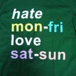 Hate Mon-fri Love Sat-sun Fun T-shirt (green)